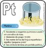 Imagem do smbolo qumico do Platina (Pt) e suas aplicaes. O Pt tem nmero atmico (Z) = 78 e Massa Atmica (A) = 195, est localizado na grupo 10 ou famlia 8B e no 6o perodo da tabela peridica dos elementos qumicos, sua distribuio eletrnica  K2 L8 M18 N32 O17 P1. <br/><br/> Palavras-chave: Platina. Smbolos qumicos. Tabela peridica.